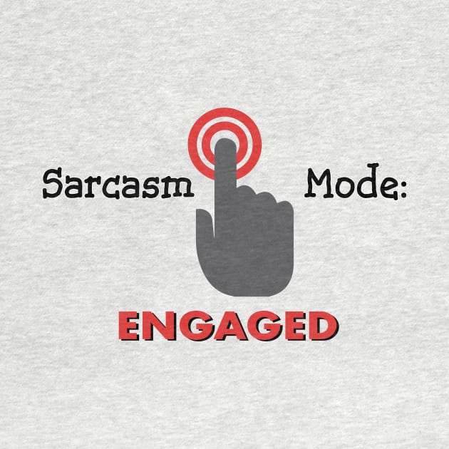 Sarcasm Mode Engaged by SnarkSharks